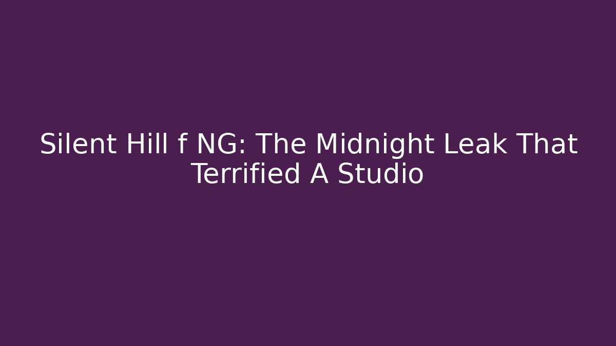Silent Hill f NG: The Midnight Leak That Terrified A Studio