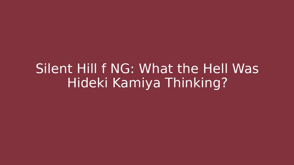 Silent Hill f NG: What the Hell Was Hideki Kamiya Thinking?