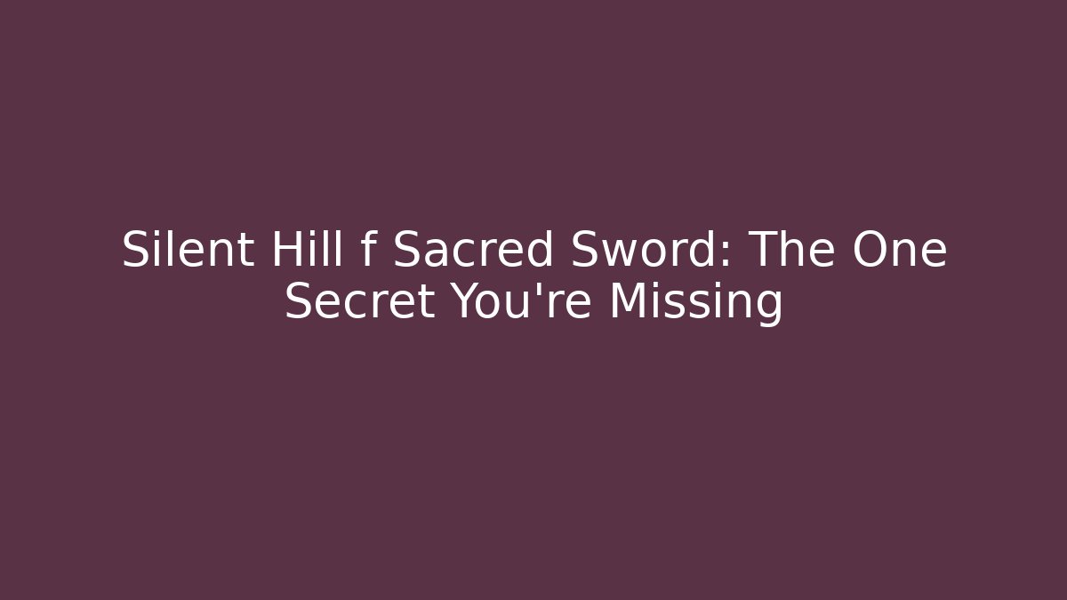 Silent Hill f Sacred Sword: The One Secret You're Missing