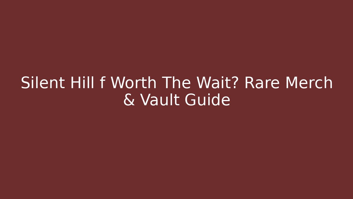 Silent Hill f Worth The Wait? Rare Merch & Vault Guide - Critter Realm