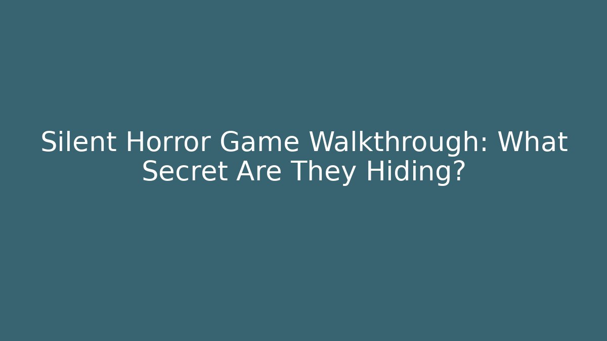 Silent Horror Game Walkthrough: What Secret Are They Hiding? - Critter Realm