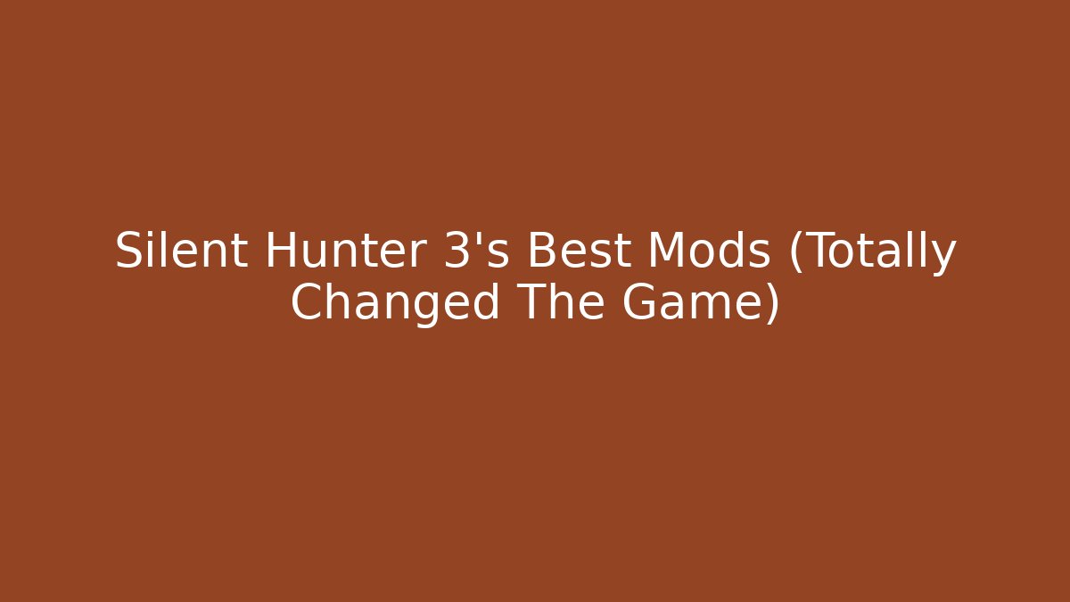 Silent Hunter 3’s Best Mods (Totally Changed The Game)