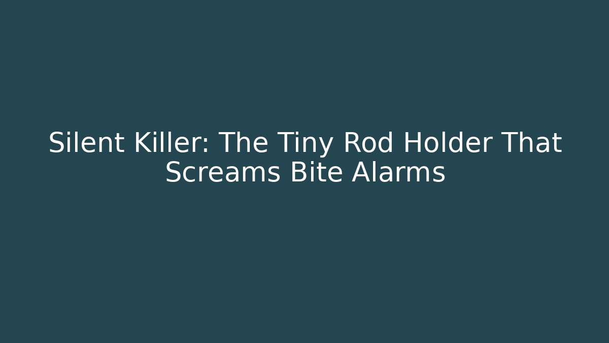 Silent Killer: The Tiny Rod Holder That Screams Bite Alarms