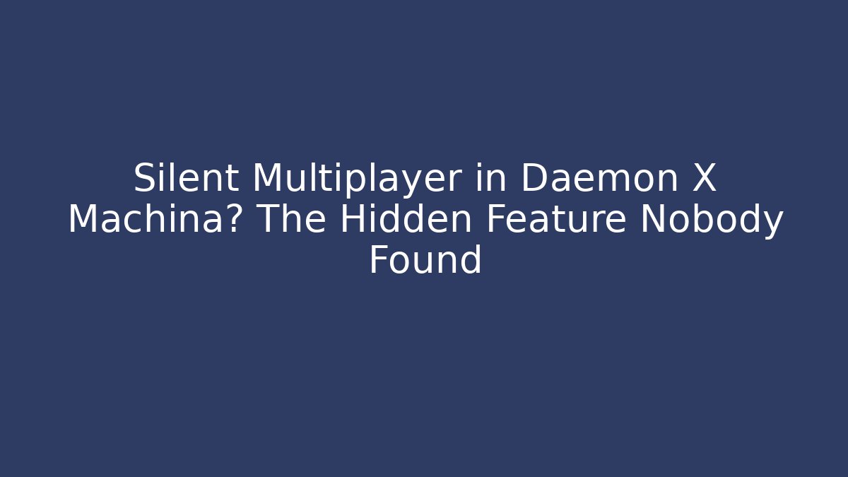 Silent Multiplayer in Daemon X Machina? The Hidden Feature Nobody Found - Critter Realm