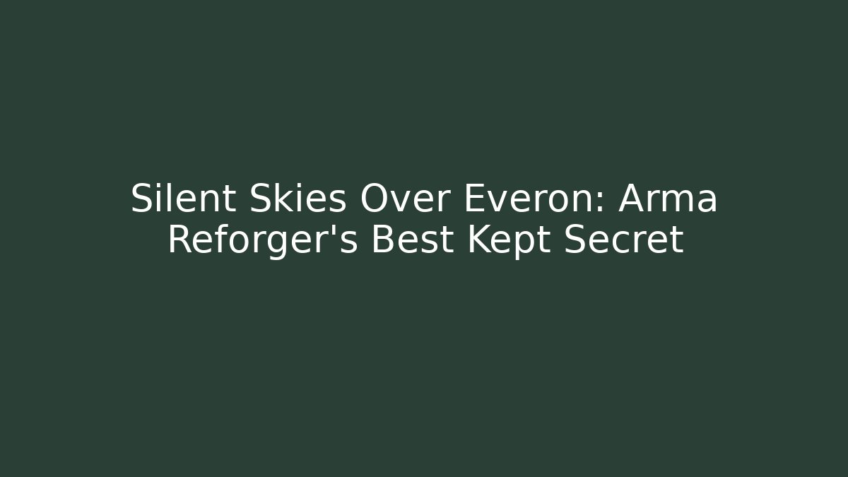 Silent Skies Over Everon: Arma Reforger's Best Kept Secret