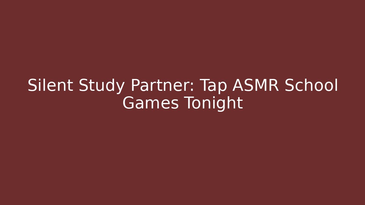 Silent Study Partner: Tap ASMR School Games Tonight - Critter Realm