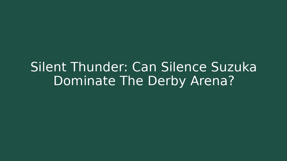 Silent Thunder: Can Silence Suzuka Dominate The Derby Arena?