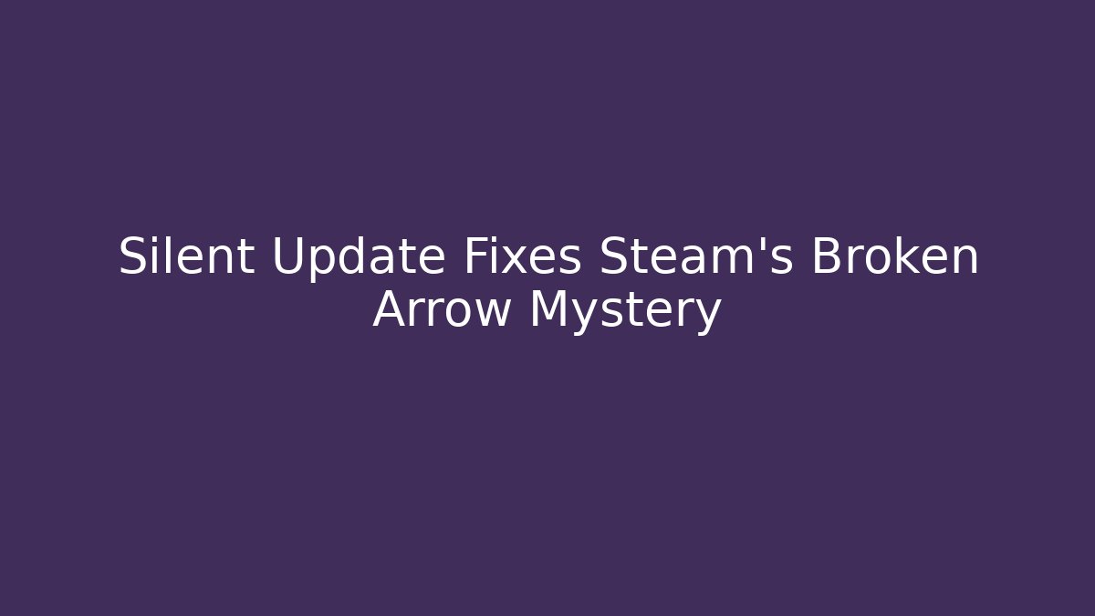 Silent Update Fixes Steam's Broken Arrow Mystery