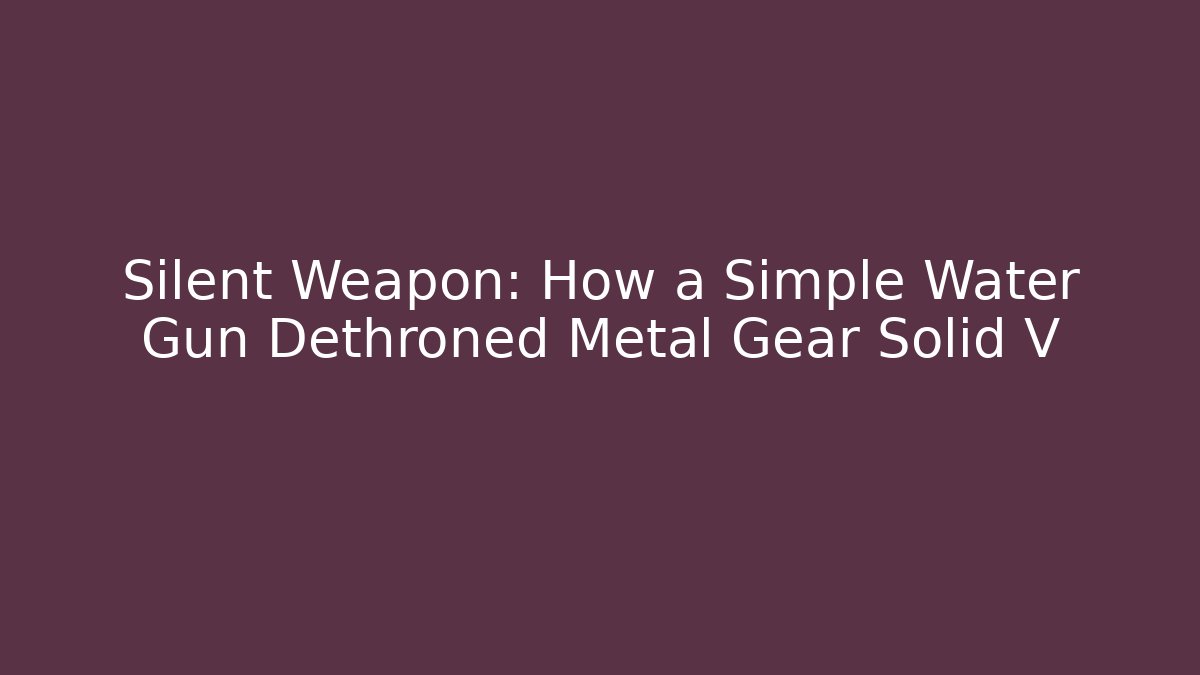 Silent Weapon: How a Simple Water Gun Dethroned Metal Gear Solid V - Critter Realm