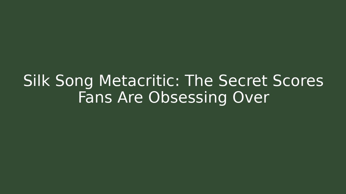 Silk Song Metacritic: The Secret Scores Fans Are Obsessing Over