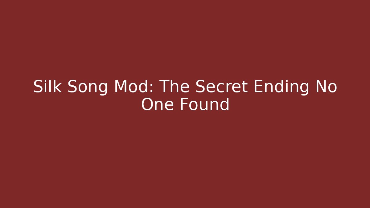 Silk Song Mod: The Secret Ending No One Found