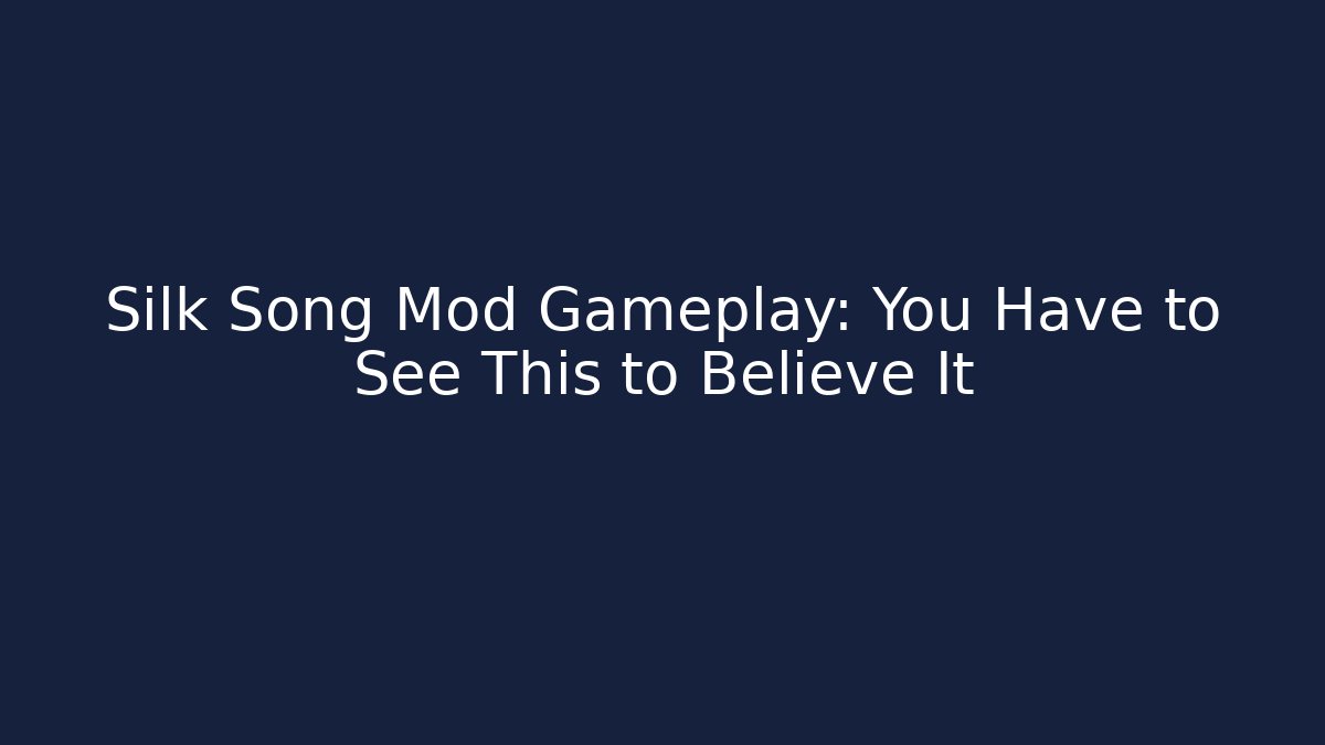 Silk Song Mod Gameplay: You Have to See This to Believe It