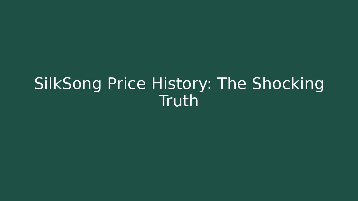 SilkSong Price History: The Shocking Truth