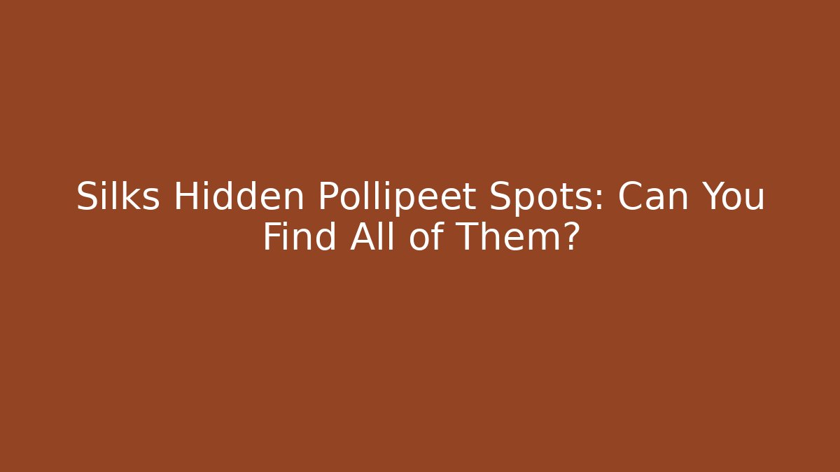 Silks Hidden Pollipeet Spots: Can You Find All of Them?
