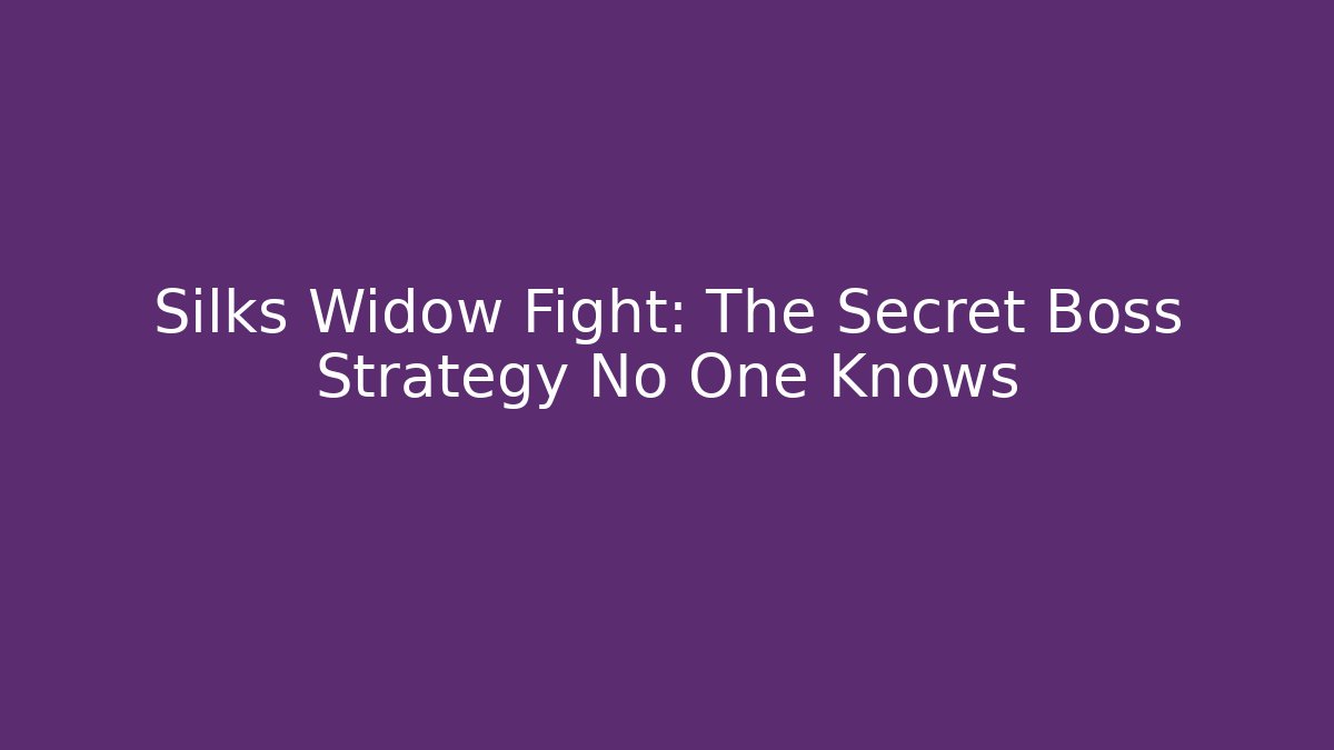 Silks Widow Fight: The Secret Boss Strategy No One Knows