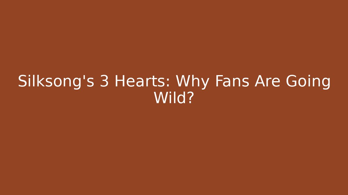 Silksong's 3 Hearts: Why Fans Are Going Wild?