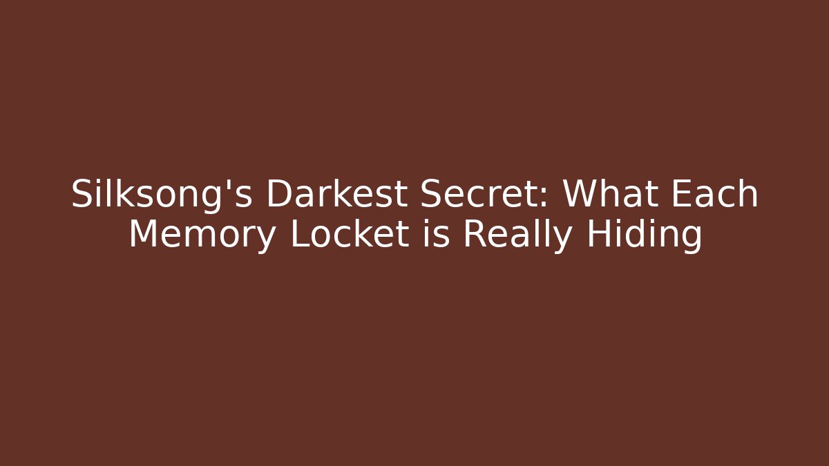 Silksong's Darkest Secret: What Each Memory Locket is Really Hiding