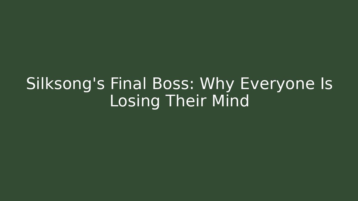 Silksong's Final Boss: Why Everyone Is Losing Their Mind - Critter Realm