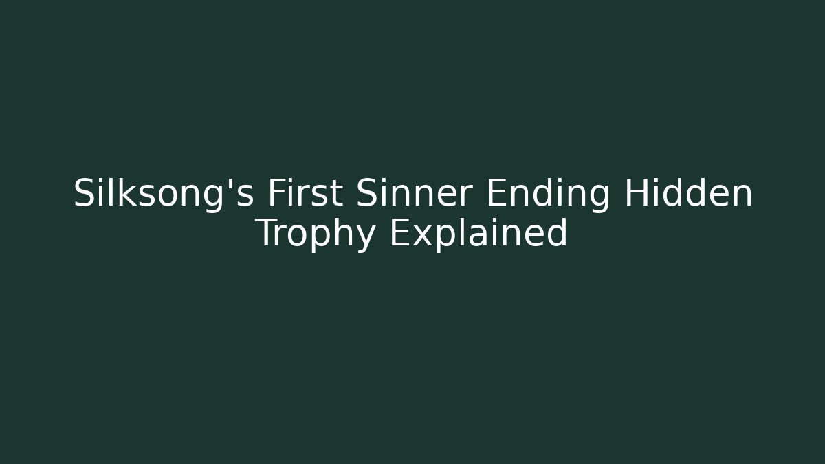 Silksong's First Sinner Ending Hidden Trophy Explained