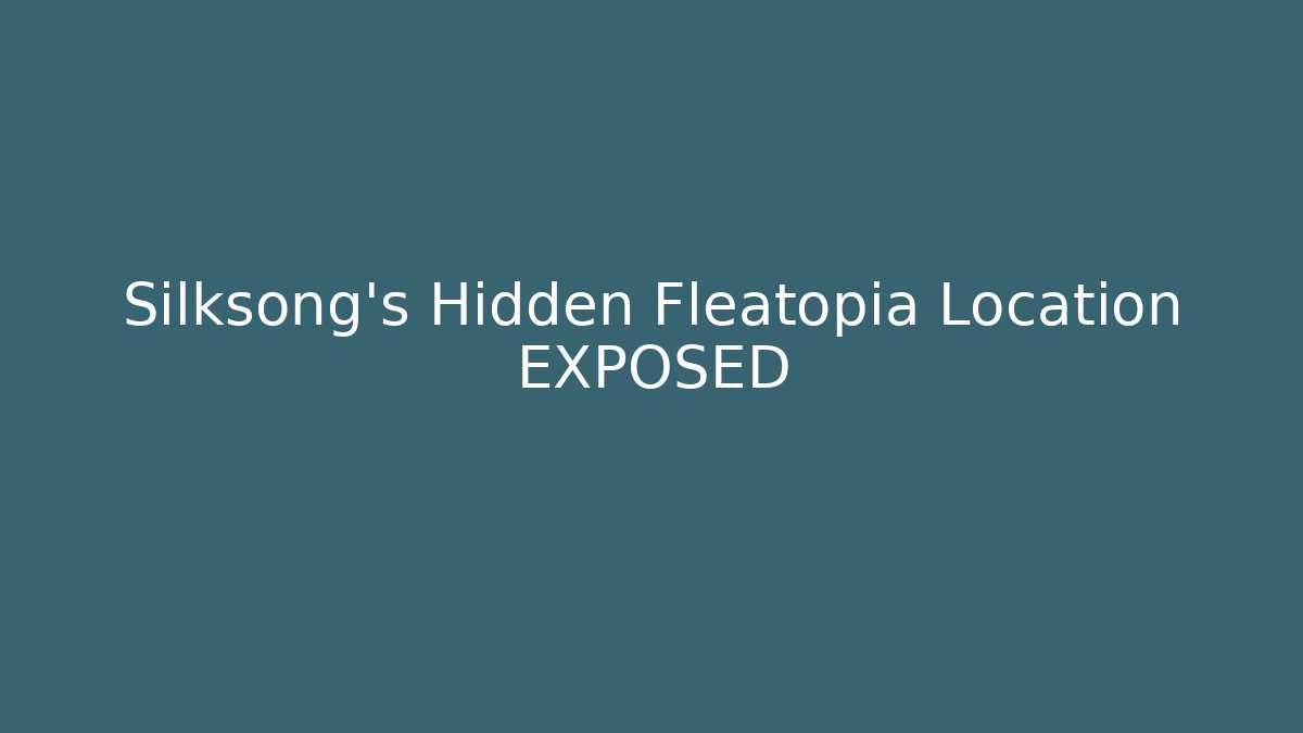 Silksong's Hidden Fleatopia Location EXPOSED