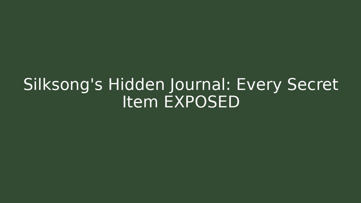 Silksong's Hidden Journal: Every Secret Item EXPOSED - Critter Realm