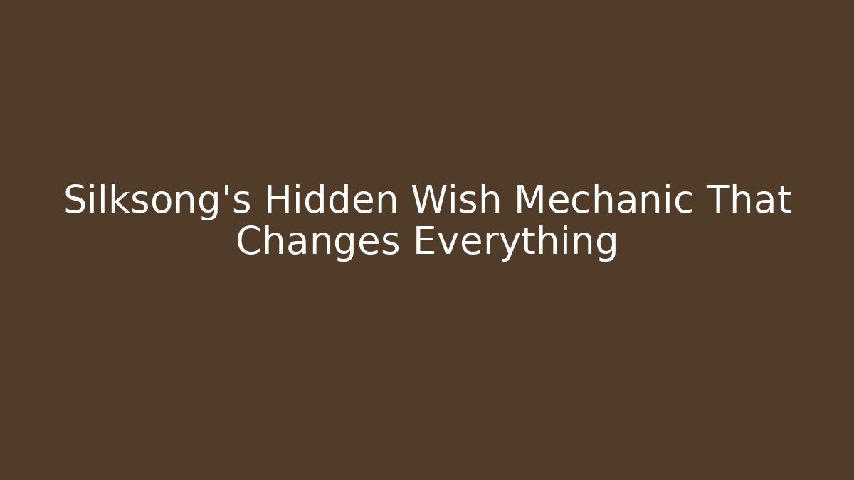 Silksong's Hidden Wish Mechanic That Changes Everything