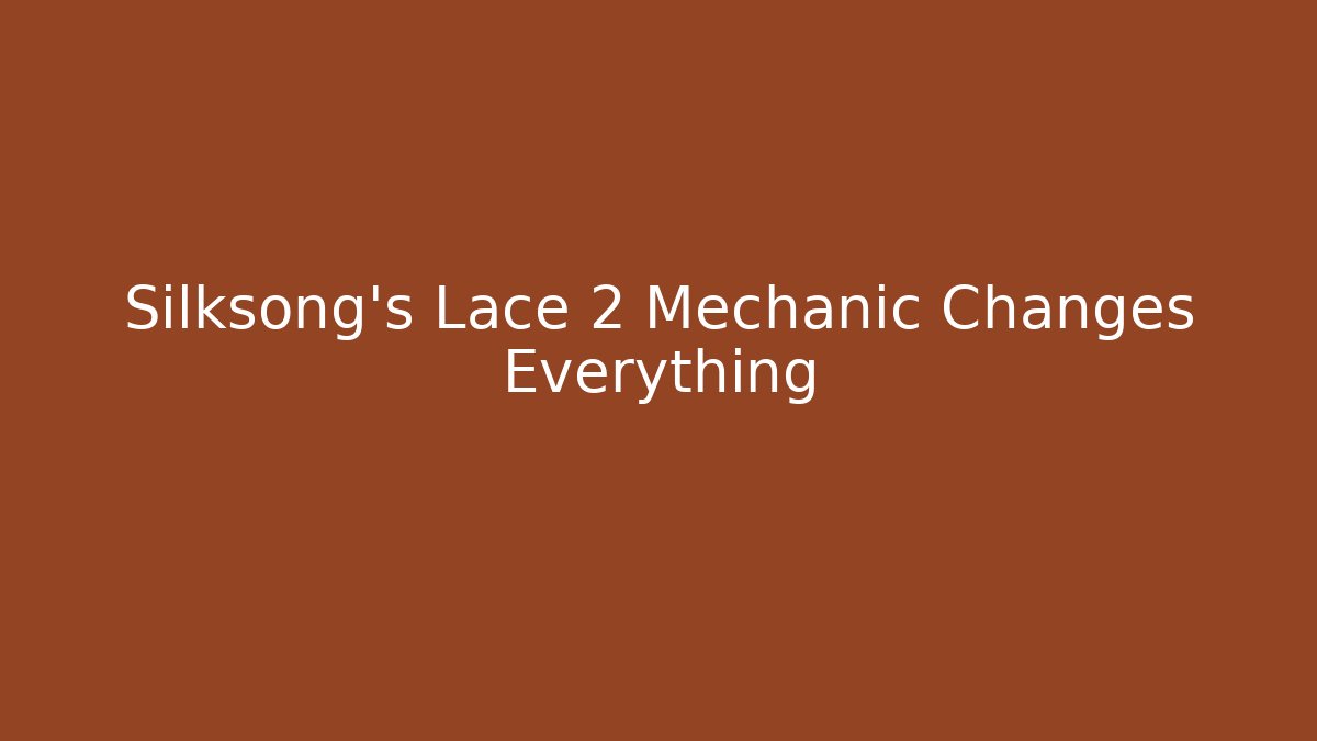 Silksong's Lace 2 Mechanic Changes Everything - Critter Realm