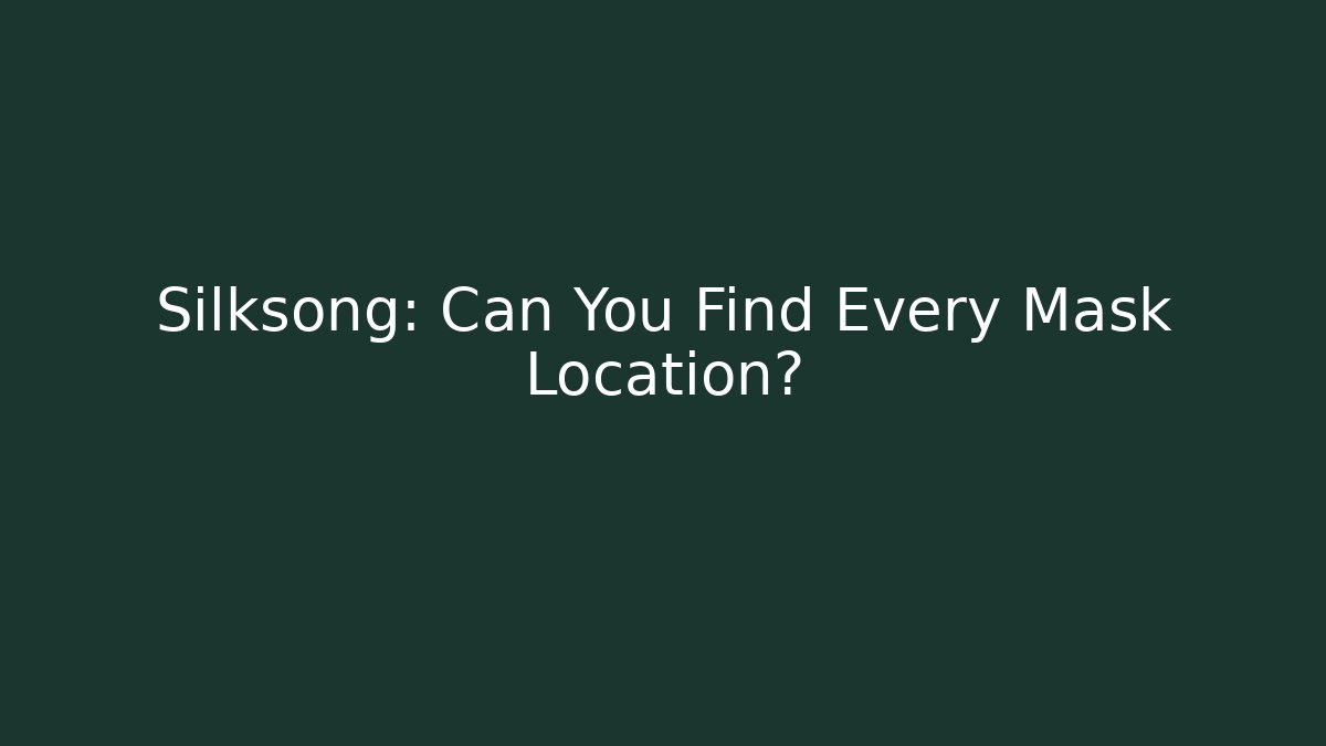 Silksong: Can You Find Every Mask Location?