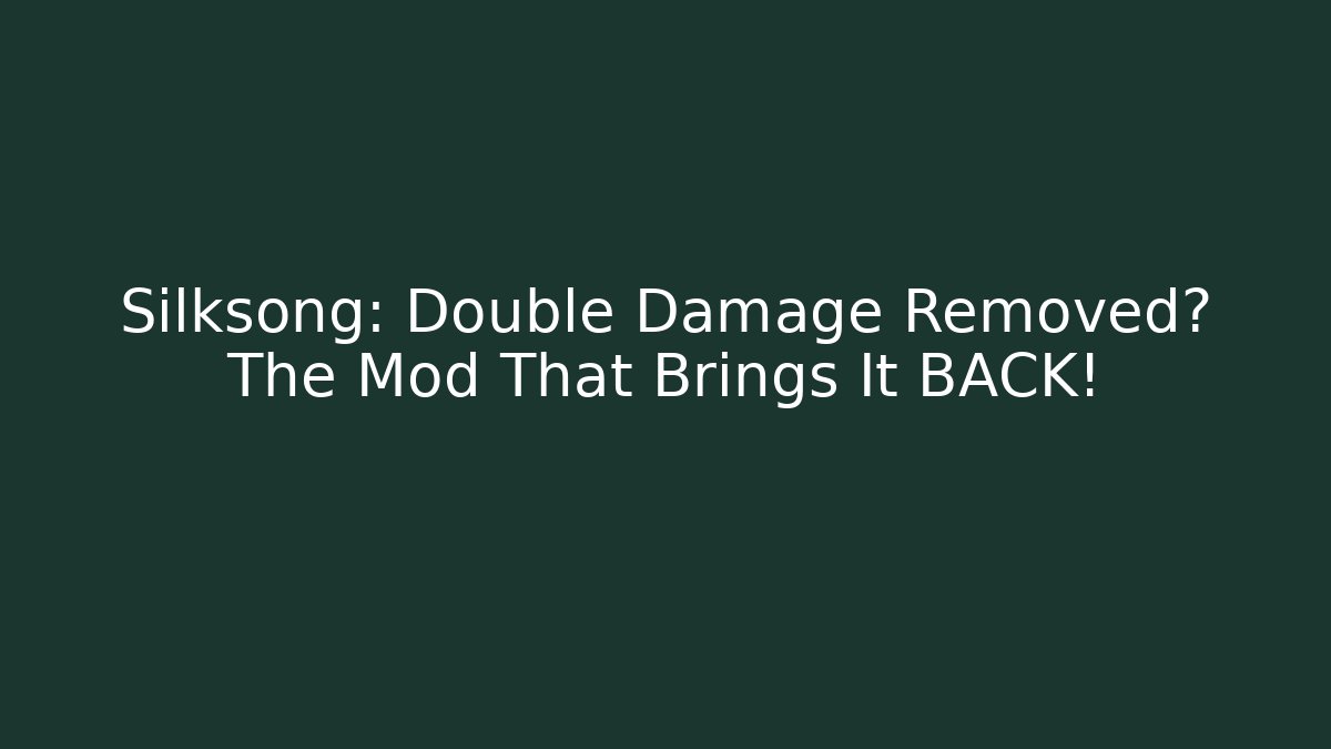 Silksong: Double Damage Removed? The Mod That Brings It BACK!