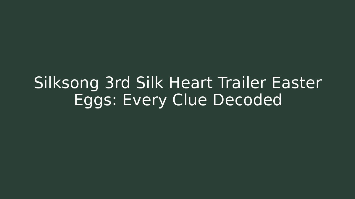 Silksong 3rd Silk Heart Trailer Easter Eggs: Every Clue Decoded - Critter Realm