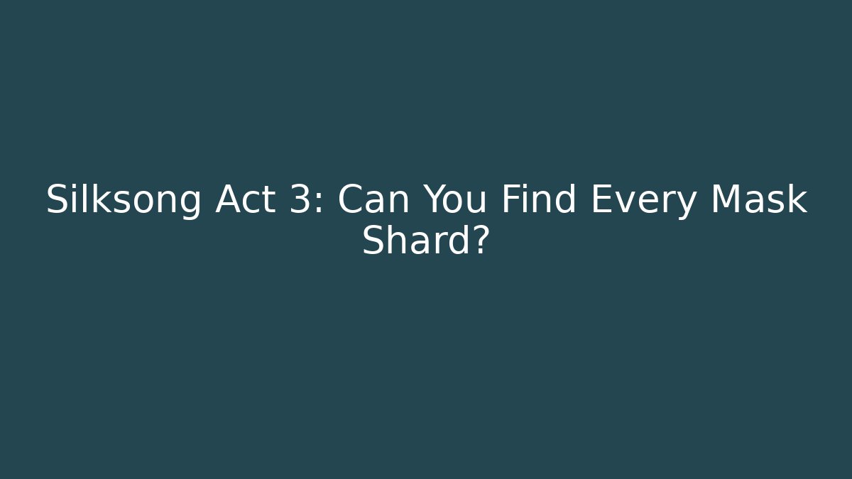 Silksong Act 3: Can You Find Every Mask Shard?