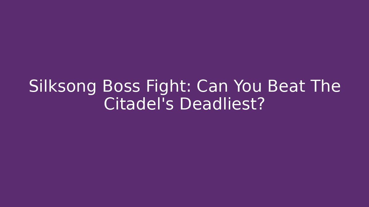 Silksong Boss Fight: Can You Beat The Citadel's Deadliest?
