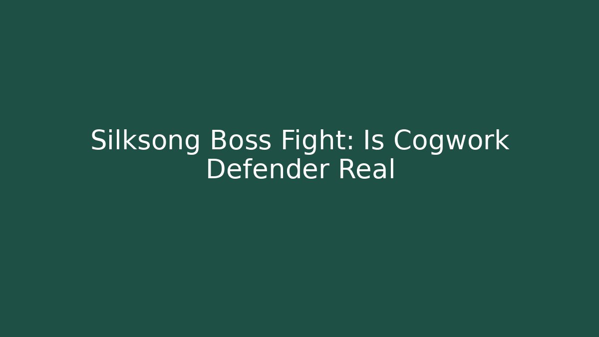 Silksong Boss Fight: Is Cogwork Defender Real