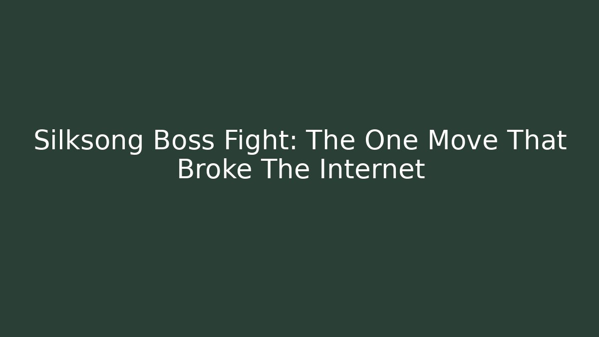 Silksong Boss Fight: The One Move That Broke The Internet