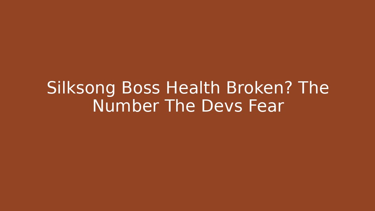 Silksong Boss Health Broken? The Number The Devs Fear
