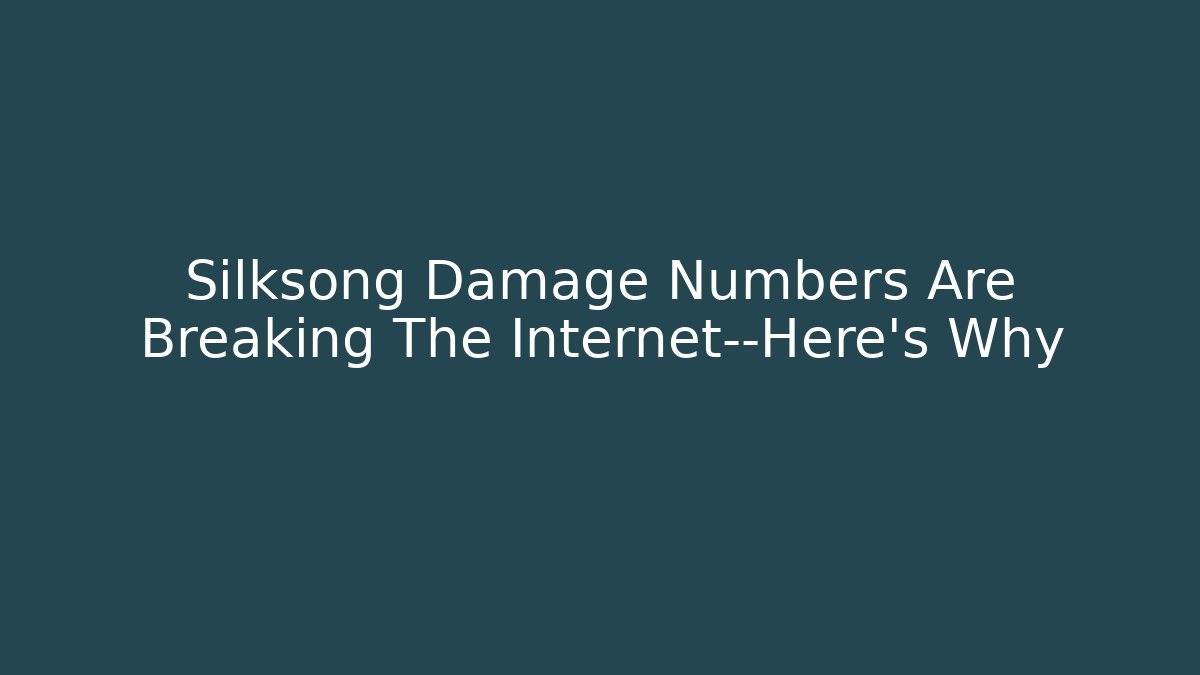 Silksong Damage Numbers Are Breaking The Internet—Here's Why - Critter Realm