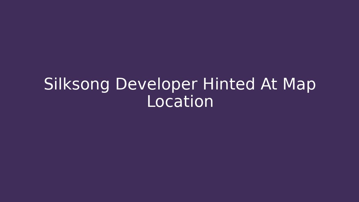 Silksong Developer Hinted At Map Location