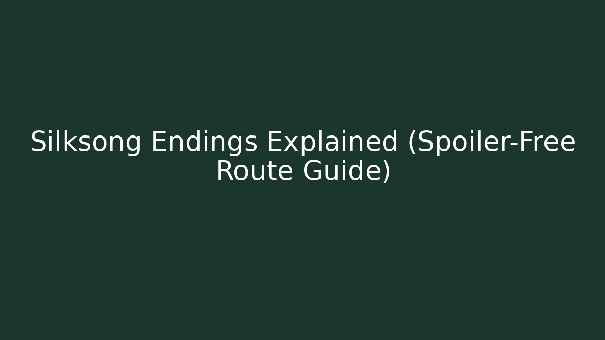 Silksong Endings Explained (Spoiler-Free Route Guide) - Critter Realm