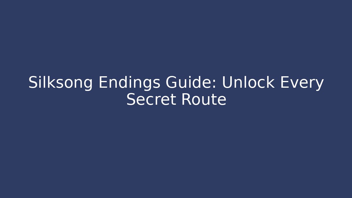 Silksong Endings Guide: Unlock Every Secret Route