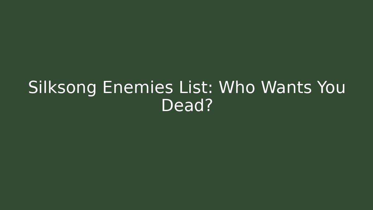 Silksong Enemies List: Who Wants You Dead?