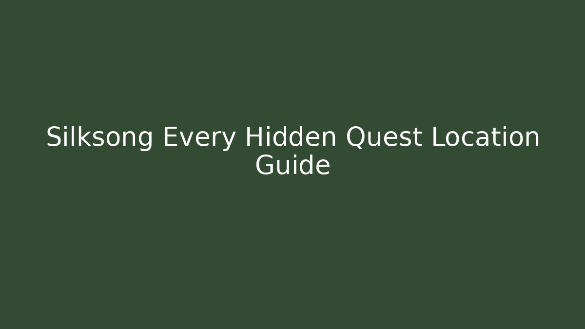 Silksong Every Hidden Quest Location Guide