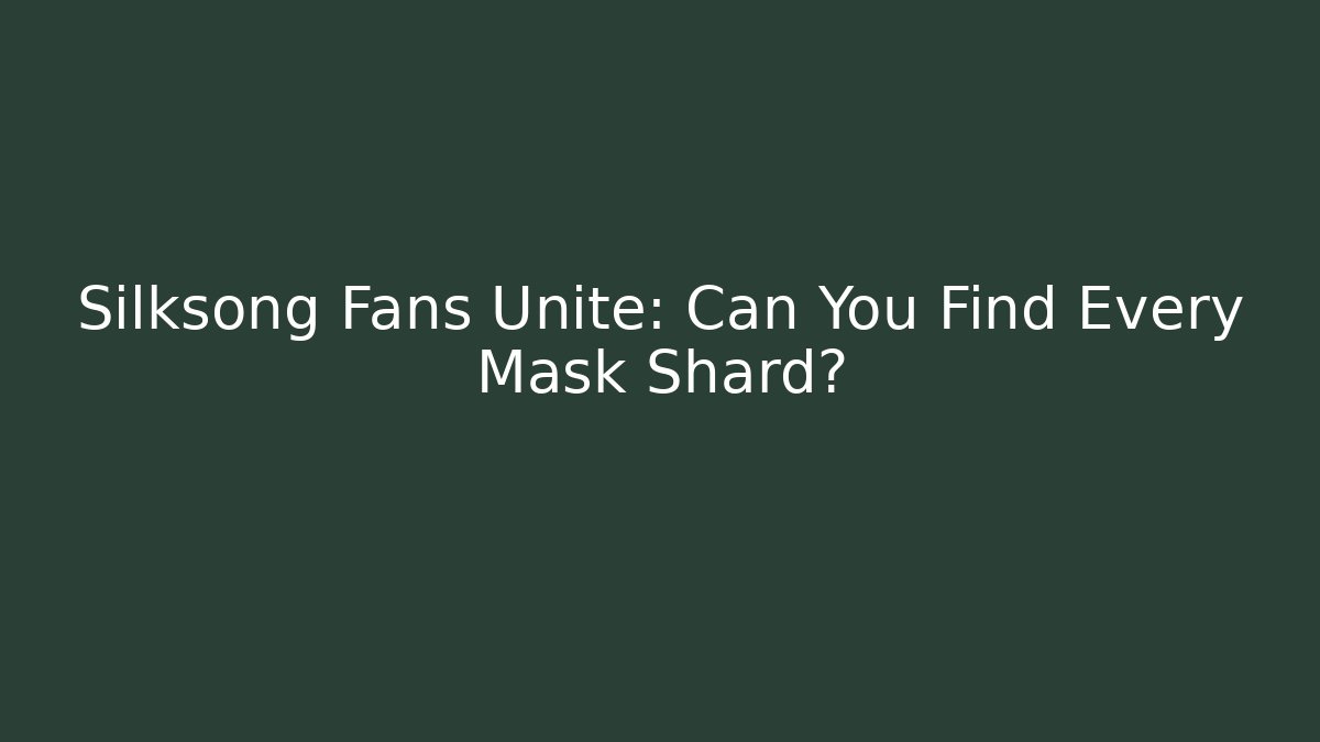 Silksong Fans Unite: Can You Find Every Mask Shard?