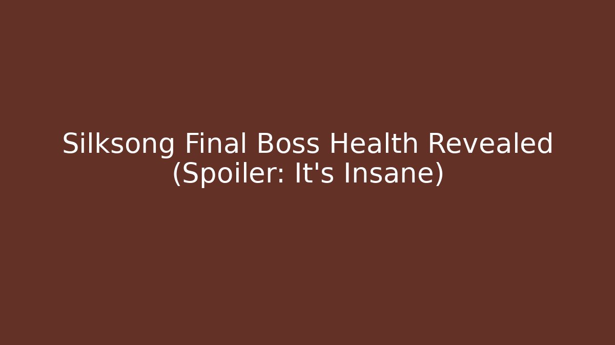 Silksong Final Boss Health Revealed (Spoiler: It's Insane)