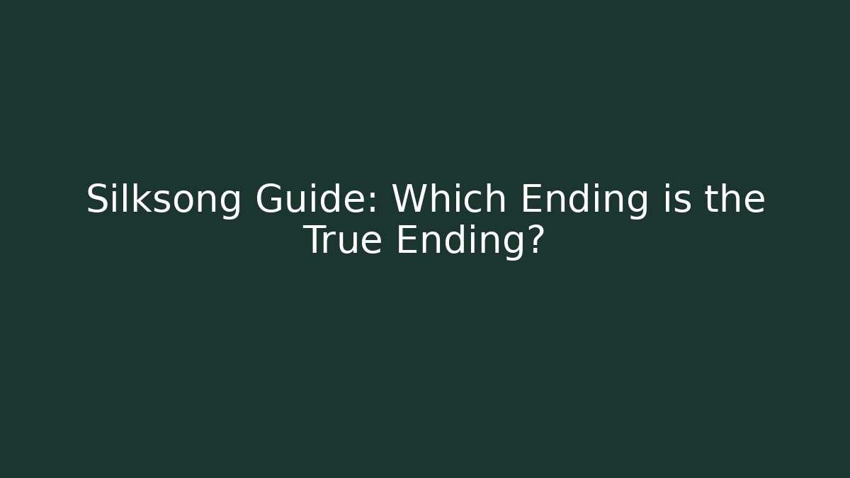 Silksong Guide: Which Ending is the True Ending? - Critter Realm