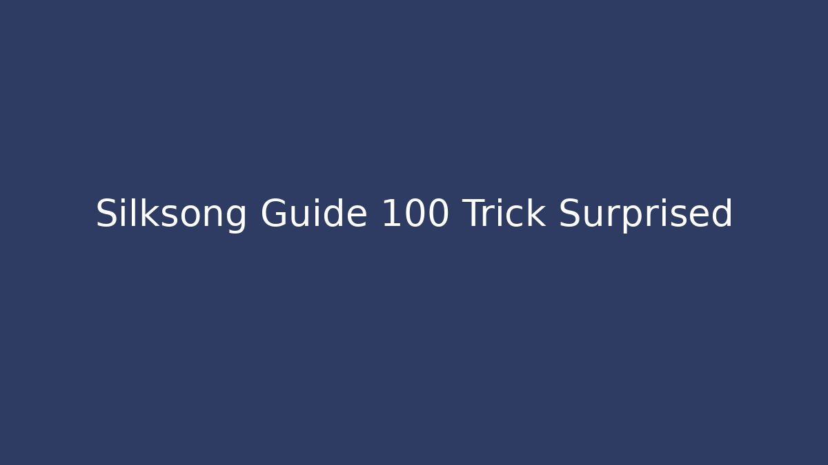 Silksong Guide 100 Trick Surprised - Critter Realm