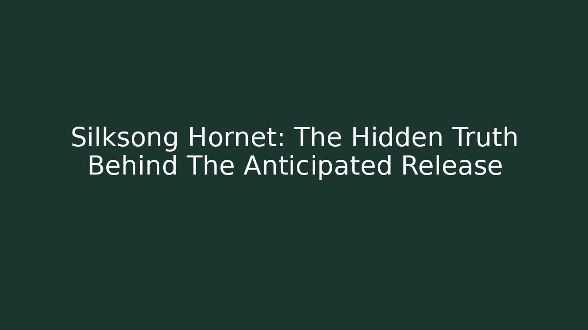 Silksong Hornet: The Hidden Truth Behind The Anticipated Release