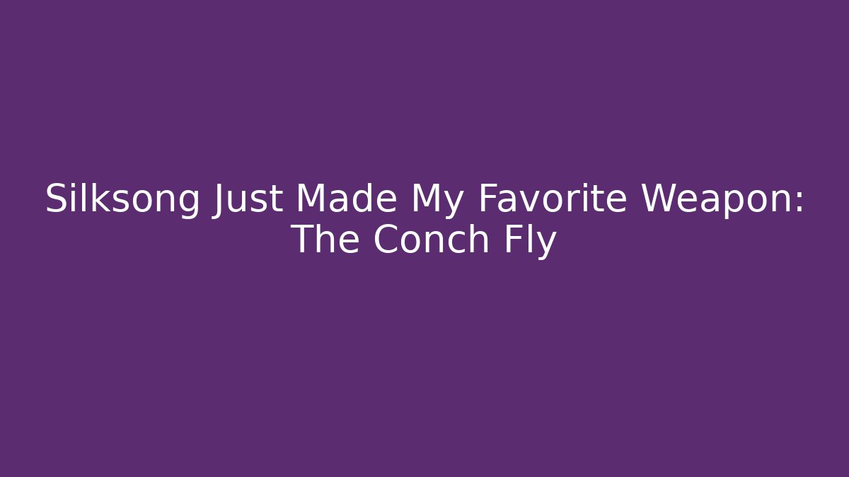 Silksong Just Made My Favorite Weapon: The Conch Fly