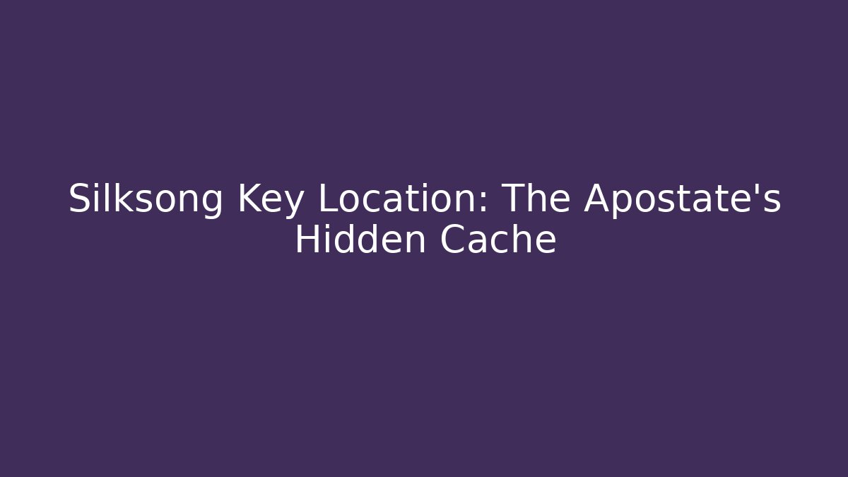 Silksong Key Location: The Apostate's Hidden Cache