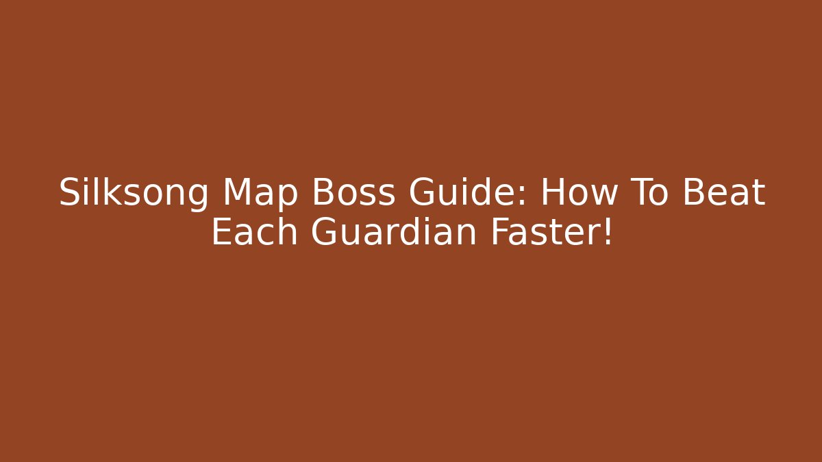 Silksong Map Boss Guide: How To Beat Each Guardian Faster!