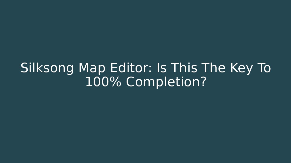 Silksong Map Editor: Is This The Key To 100% Completion? - Critter Realm